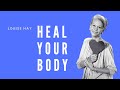 Louise Hay - Heal Your Body