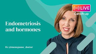 Endometriosis and hormones | Dr Louise Newson