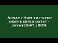 Array : How to filter deep nested data? - Javascript JSON
