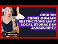 How Do Cross-domain Restrictions Limit Local Storage In JavaScript? - JavaScript Toolkit