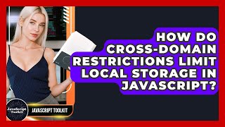 How Do Cross-domain Restrictions Limit Local Storage In JavaScript? - JavaScript Toolkit
