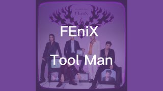 FEniX - Tool Man (歌詞版)