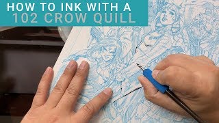 HOW TO INK COMICS WITH A 102 CROW QUILL