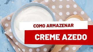 Como armazenar creme azedo