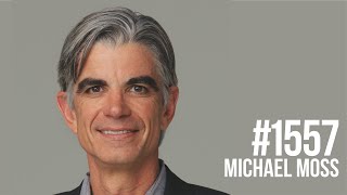 1557: How Food Is Engineered to Make You Addicted & Fat with Michael Moss