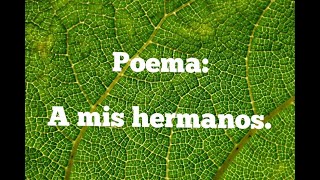 POEMA A MIS HERMANOS (poemas y frases de amor)