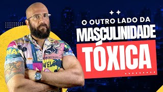 O OUTRO LADO DA MASCULINIDADE TÓXICA | Marcos Lacerda, psicólogo