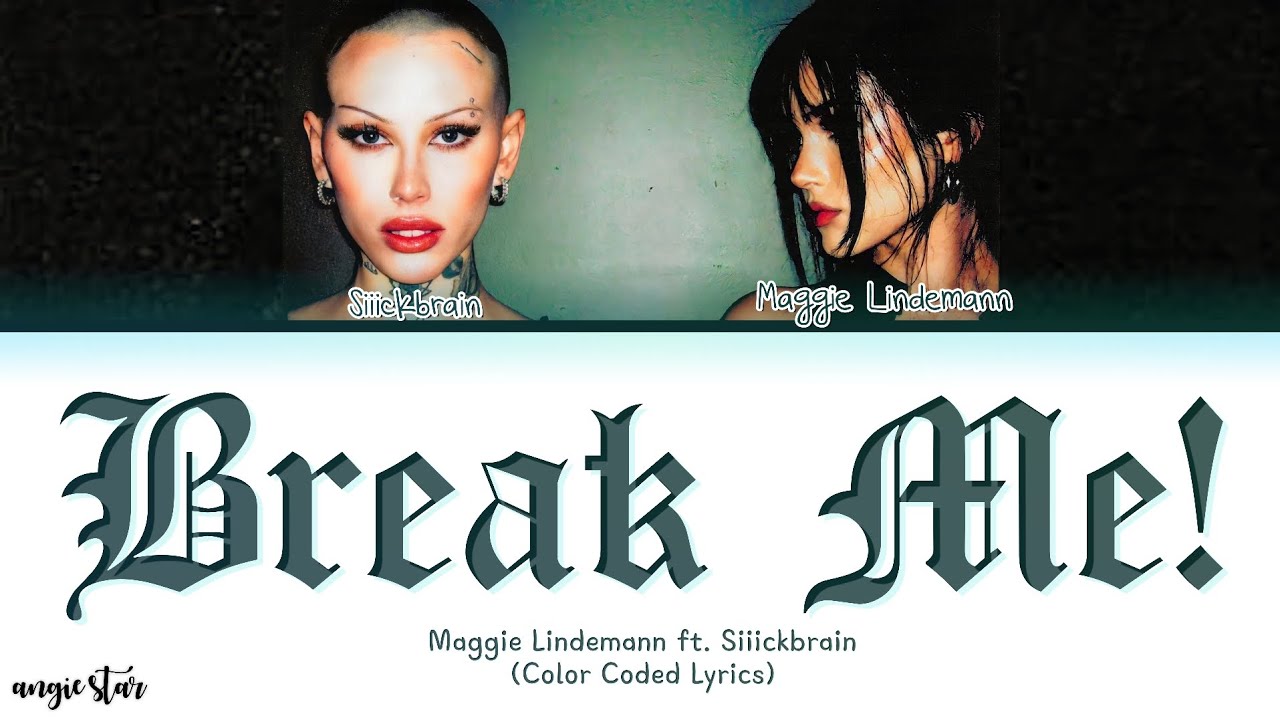 MAGGIE LINDEMANN, SIIICKBRAIN "BREAK ME!" (Color Coded Lyrics) ANGIE ...