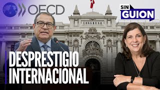 Desprestigio internacional y movidas políticas | Sin Guion con Rosa María Palacios