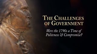 Government in the 1790s - All Politeness \u0026 Compromise?