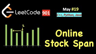 Online Stock Span | LeetCode 901 | C++, Java, Python | May LeetCoding Day 19