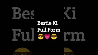 Bestie Ki Full Form 😍❣️Best Person #shorts #bestie