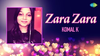 Zara Zara | Komal K | Hindi Cover Song | Saregama Open Stage | Popular Recreation