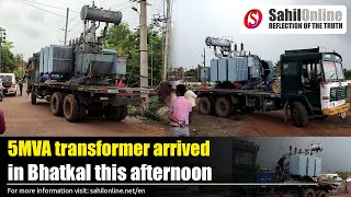 5MVA transformer arrived in Bhatkal this afternoon and was carefully transported to the Heble grid