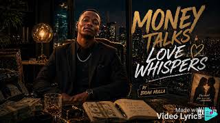 @Brian_Mulla :- MONEY TALKS, LOVE WHISPERS πΈπ°π