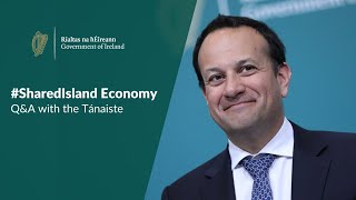 #SharedIsland Economy: Q&a with Tánaiste Leo Varadkar