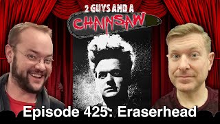 Eraserhead (1977) - 2 Guys and a Chainsaw Horror Movie Review Podcast