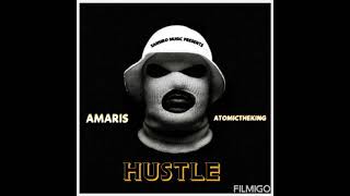 Hustle - Amaris ft atomictheking