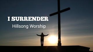 I SURRENDER - Hillsong Worship (Lyrics Video) | Robilyn Vids