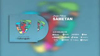 Jheje Pillow - Sametan (Official Audio)