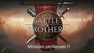 Battle Brothers FR S1 Ep5 [Missions périlleuses !!!]