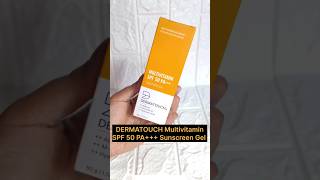 Dermatouch multivitamin SPF 50 PA+++sunscreen Gel review#subscribe #youtubeshorts #review