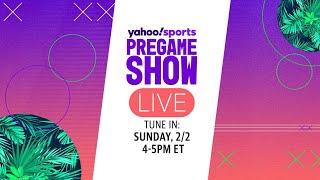 Yahoo Sports Pregame Show Live, Sunday 2/2 at 4pm EST