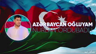 Nurlan Ordubadli - Azerbaycan Oğluyam