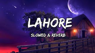 Lahore - {Slowed & Reverb} - Guru Randhawa Songs