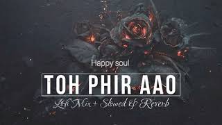 Toh Phir Aao X Labon Ko (Chillout Mashup) | Bollywood Broken Episodes-4 | K.K. X Mustafa @mrlofi