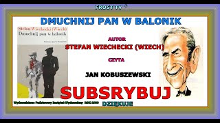 Stefan Wiechecki (Wiech) - Dmuchnij pan w balonik (audiobook) czyta Jan Kobuszewski.720hp.🔴