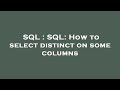 SQL : SQL: How to select distinct on some columns