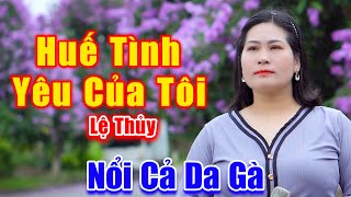 Huế Tình Yêu Của Tôi - Nghe Em Gái Hát Đường Phố Nổi Cả Da Gà Vì Quá Hay - Lệ Thủy
