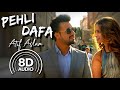 Pehli Dafa - (8D Audio) | (Atif Aslam) | Ileana D'Cruz | Shiraz Uppal | Shakeel Sohail | T-Series