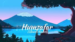 Humsafar [Slowed+Reverb]| Akhil Sachdeva | Badrinath Ki Dulhania | Slowed Reverb Song | _LofiVibee__