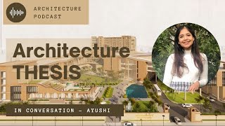 Architecture Thesis Full Guide | Thesis project | In Convo - Ayushi | PODCAST