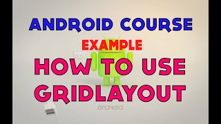 21- Android Tutorial - Create a simple application with GridLayout