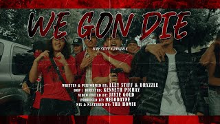 drxzzle x Eley Stiff - WE GON DIE (Official Music Video)