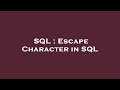 SQL : Escape Character in SQL