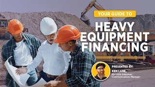 Your Guide to Heavy Equipment Financing