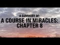 A COURSE IN MIRACLES: CH 8: THE JOURNEY BACK (SUMMARY)