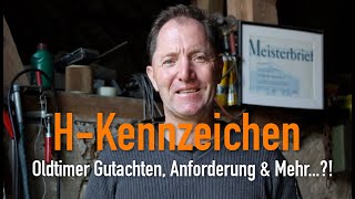 H Kennzeichen - Oldtimer Gutachten, Anforderung \u0026 Mehr...?! Erklärt vom Kfz Meister