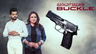 Buckle(Full song) Arjan Dhillon feat Gurlez Akhtar l Desi crew l New Punjabi song 2021