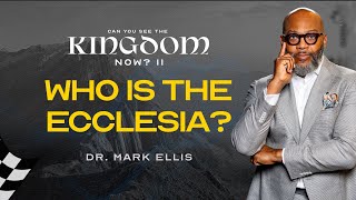 Who Is The Ecclesia | Pastor Mark Ellis |  United Christian Faith Ministries