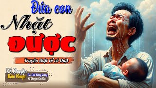 Truyện thật tế có thật ĐỨA CON NHẶT ĐƯỢC - 2/2 |  Đêm Khuya Khó Ngủ | Truyện Full # demkhuyakhongu