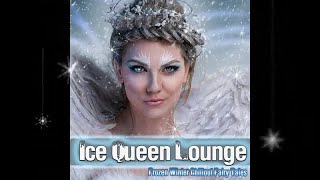 Ice Queen Lounge - Frozen Winter Chillout Fairy Tales (Continuous Cold Season Mix)