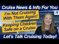 CRUISE NEWS! I'm Not Cruising with THEM Again! Keeping Children Safe on a Cruise! Galveston Port!