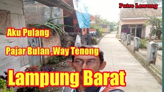 Aku pulang,Pajar Bulan,Lampung Barat