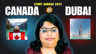 Study Abroad 2025 | Series 1| CANADA VS DUBAI | Top 5 Reasons | ദുബായ് വേണോ കാനഡ വേണോ?