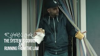 RYAN CALI - THE SYSTEM IS CORRUPT / RUNNING FROM THE LAW [Official 4K Video]